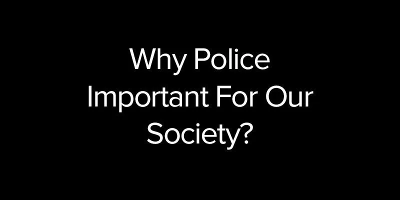 Police Important For Our Society