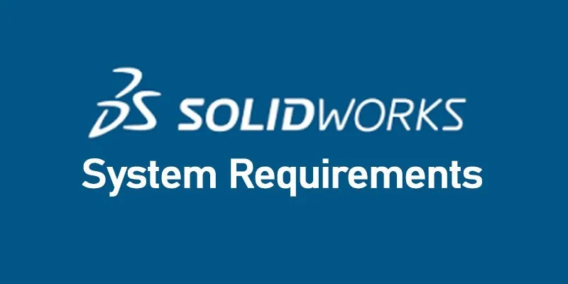 SolidWorks System Requirements