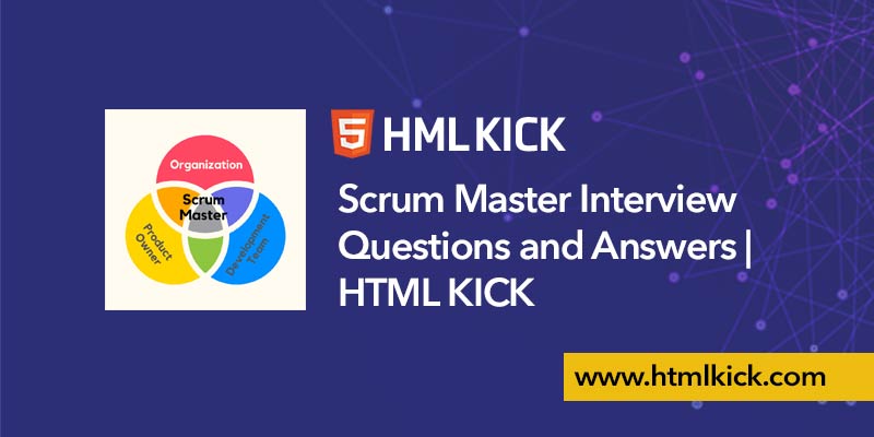 30+ Scrum Master Interview Questions and Answers | HTML KICK