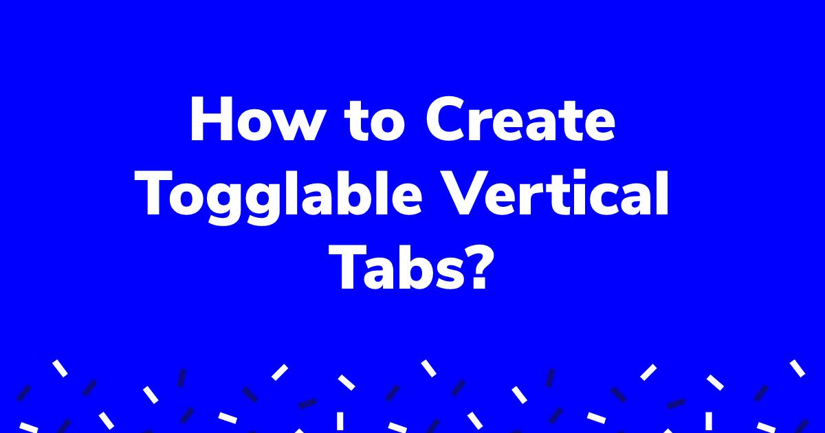 How to Create Togglable Vertical Tabs