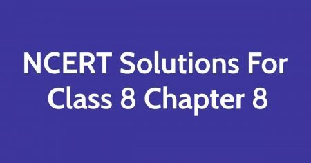 NCERT Solutions For Class 8 Chapter 8