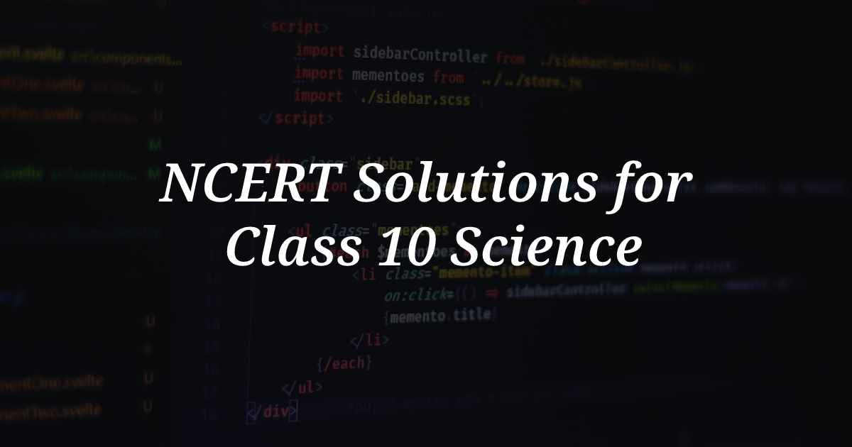 NCERT Solutions for Class 10 Science