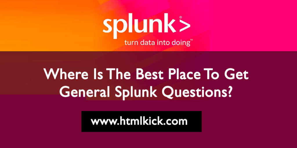 Best Place To Get General Splunk Questions