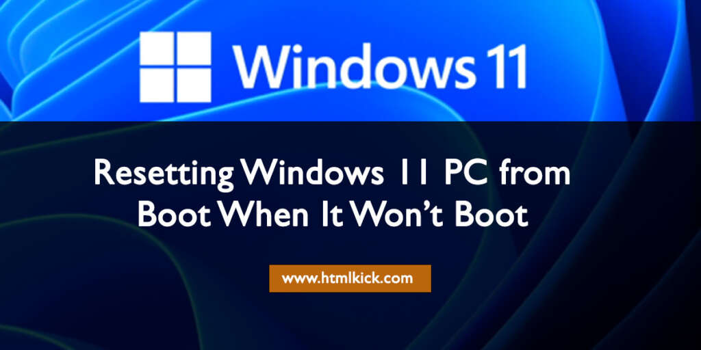 Resetting Windows 11 PC from Boot When It Won’t Boot