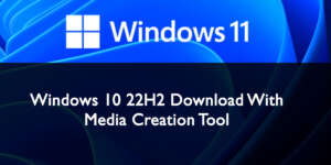 Windows 10 22H2 Download With Media Creation Tool