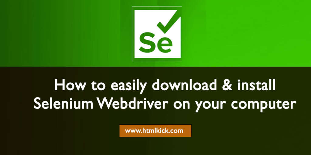 How to easily download & install Selenium Webdriver on your computer