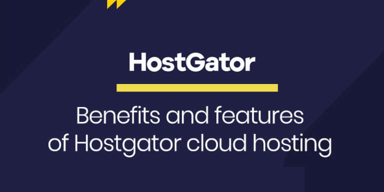 Benefits and features of Hostgator cloud hosting