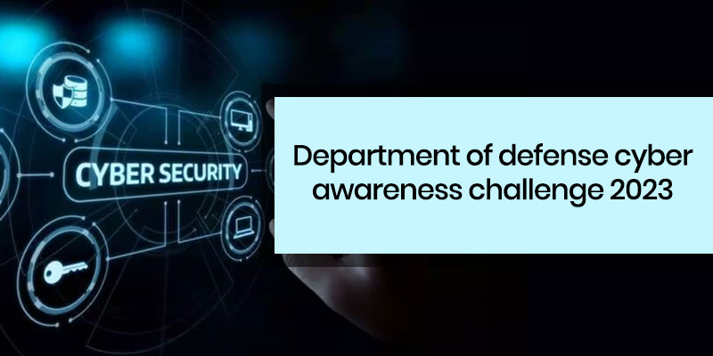 Department of defense cyber awareness challenge 2023